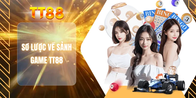 Sơ lược về sảnh game TT88